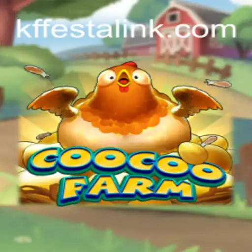 Discover the Fun and Excitement of CooCooFarm at KFFESTA.COM